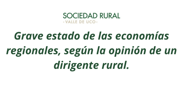 Grave estado de las economías regionales, según la opinión de un dirigente rural Grave estado de las economías regionales, según la opinión de un dirigente rural