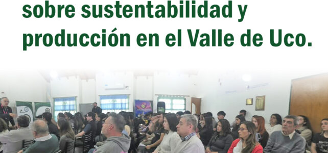 Más de 100 personas participaron de una jornada sobre sustentabilidad y producción en el Valle de Uco Más de 100 personas participaron de una jornada sobre sustentabilidad y producción en el Valle de Uco